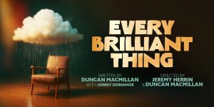 Every Brilliant Thing