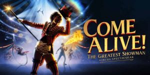 Come Alive! The Greatest Showman Circus Spectacular